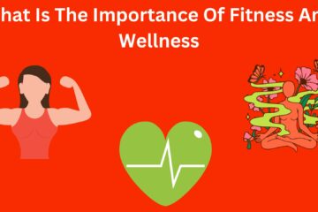Importance Of Fitness And Wellness