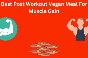 Best Post Workout Vegan Meal For Muscle Gain
