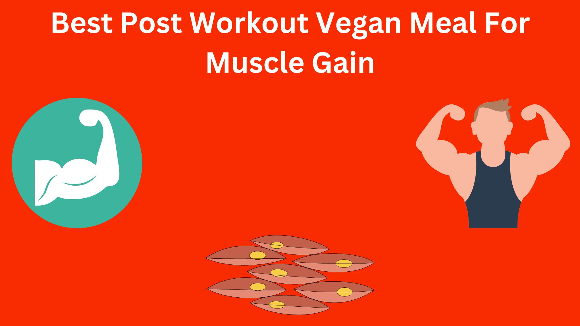 Best Post Workout Vegan Meal For Muscle Gain