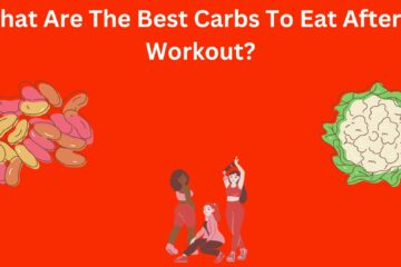 What Are The Best Carbs To Eat After A Workout