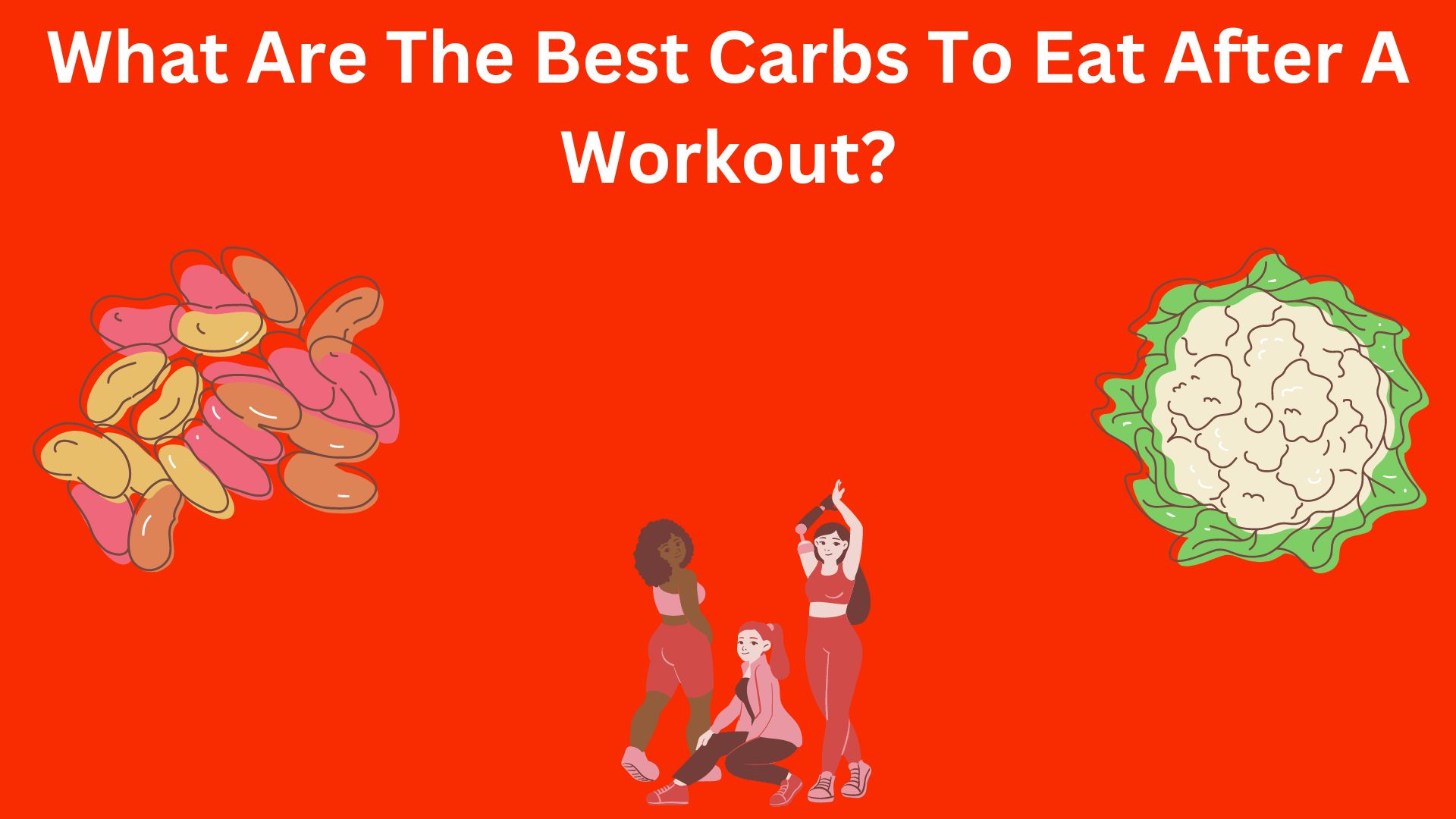 What Are The Best Carbs To Eat After A Workout